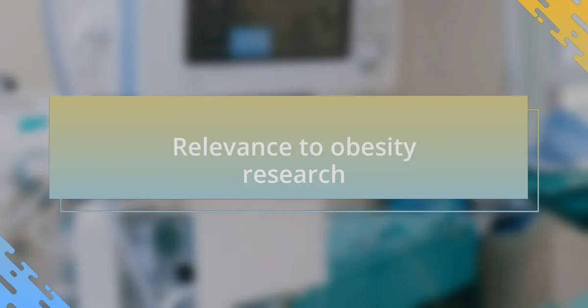 Relevance to obesity research