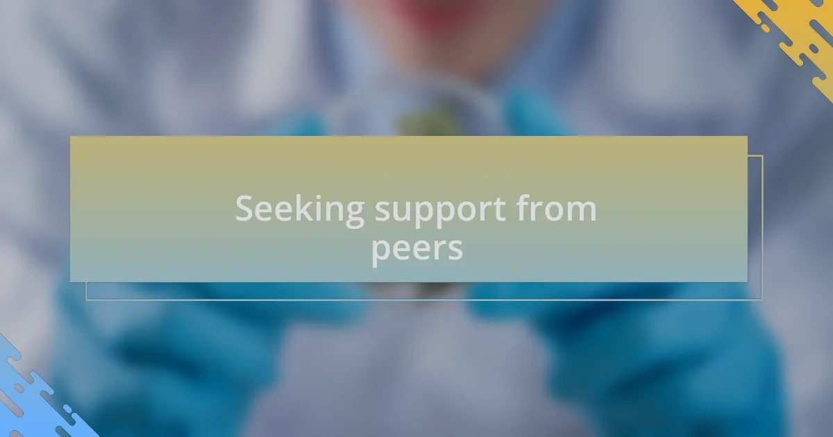 Seeking support from peers