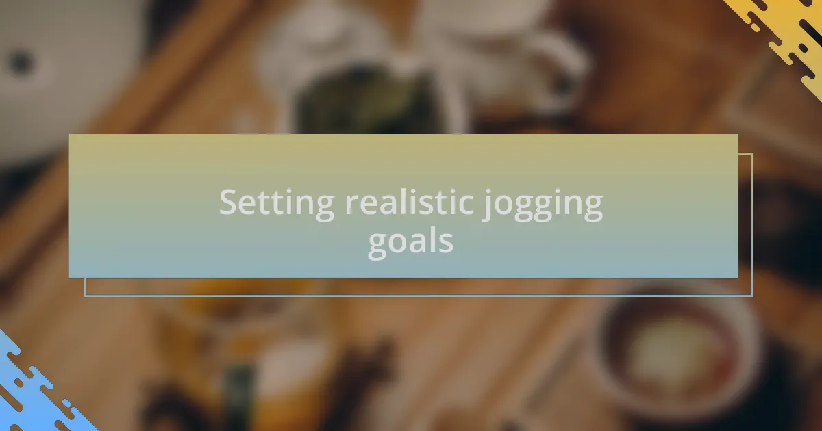 Setting realistic jogging goals