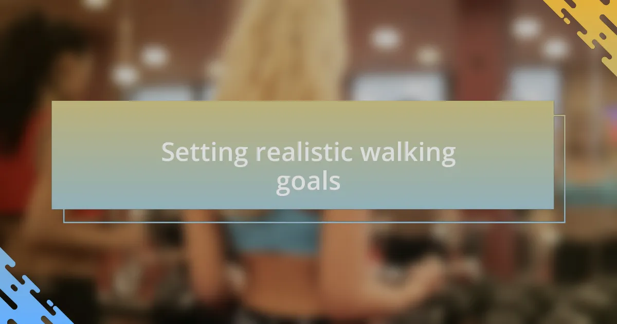 Setting realistic walking goals