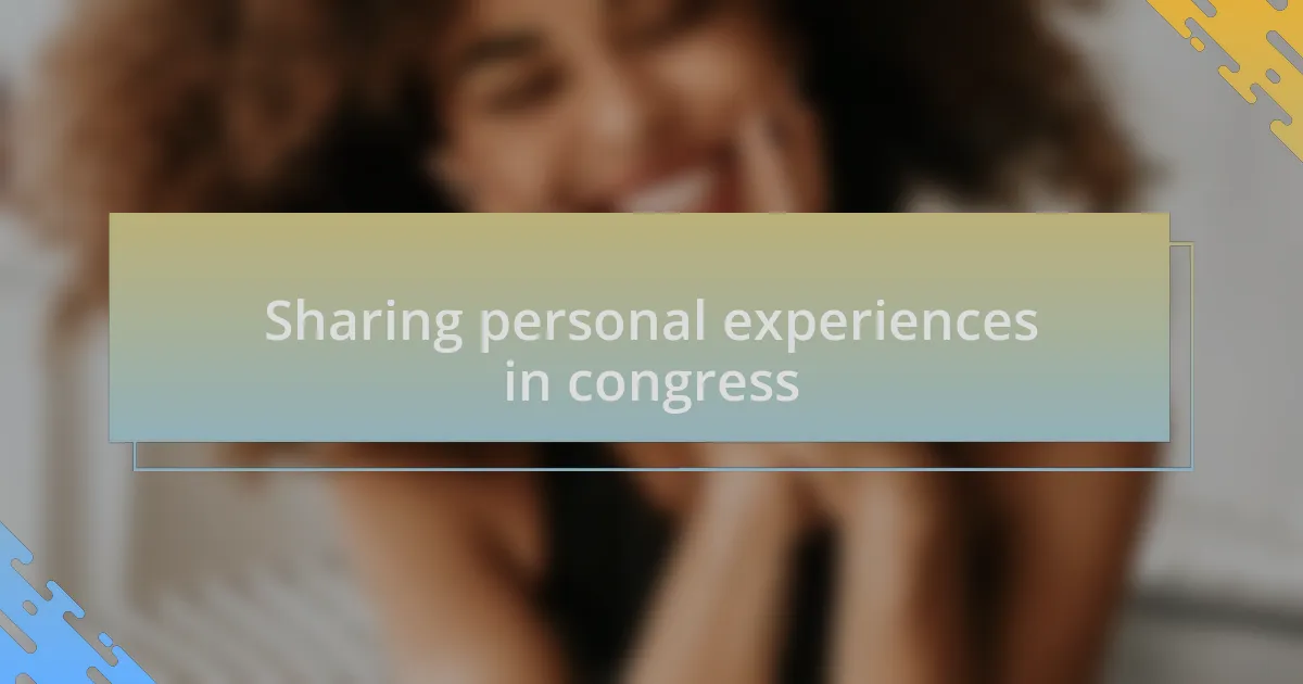 Sharing personal experiences in congress
