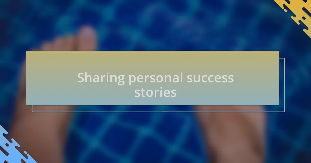 Sharing personal success stories