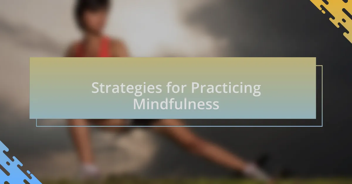Strategies for Practicing Mindfulness