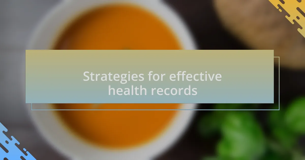 Strategies for effective health records
