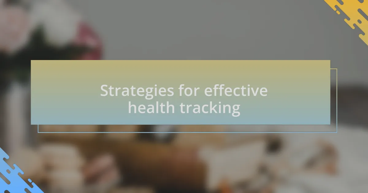 Strategies for effective health tracking