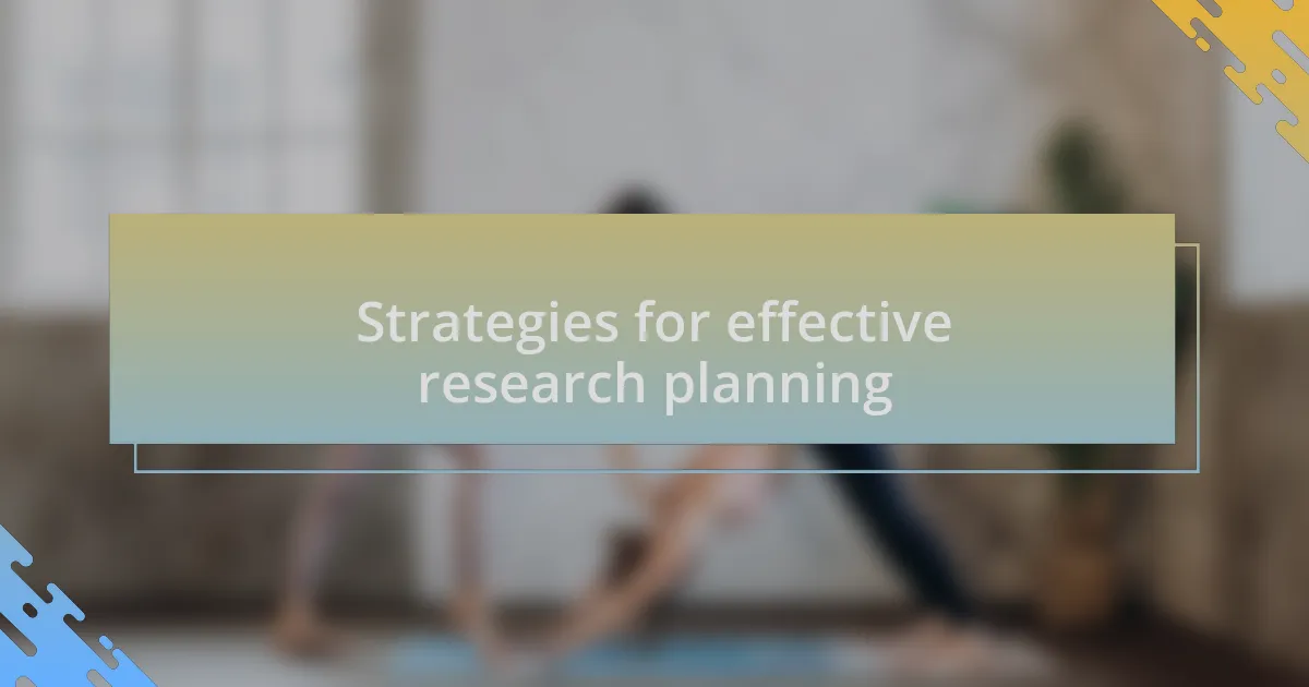 Strategies for effective research planning
