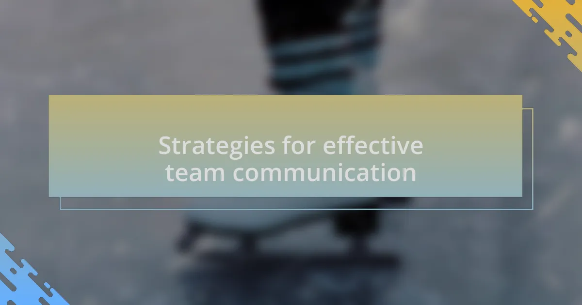Strategies for effective team communication