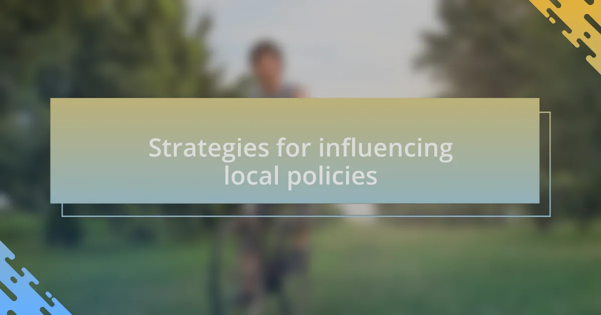 Strategies for influencing local policies
