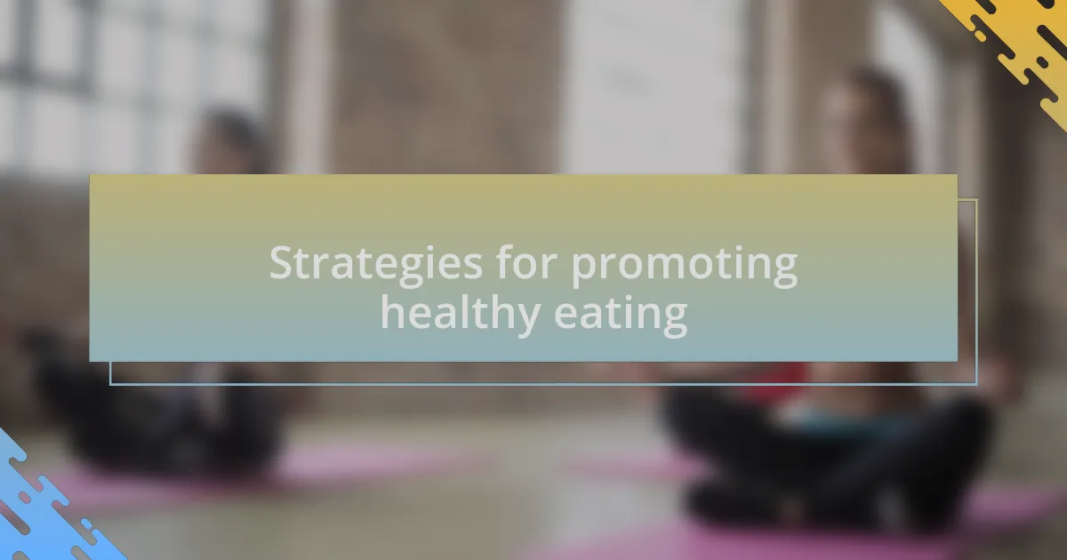 Strategies for promoting healthy eating