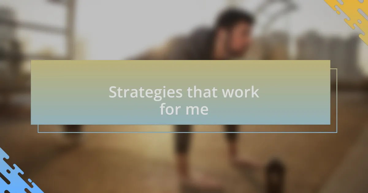 Strategies that work for me