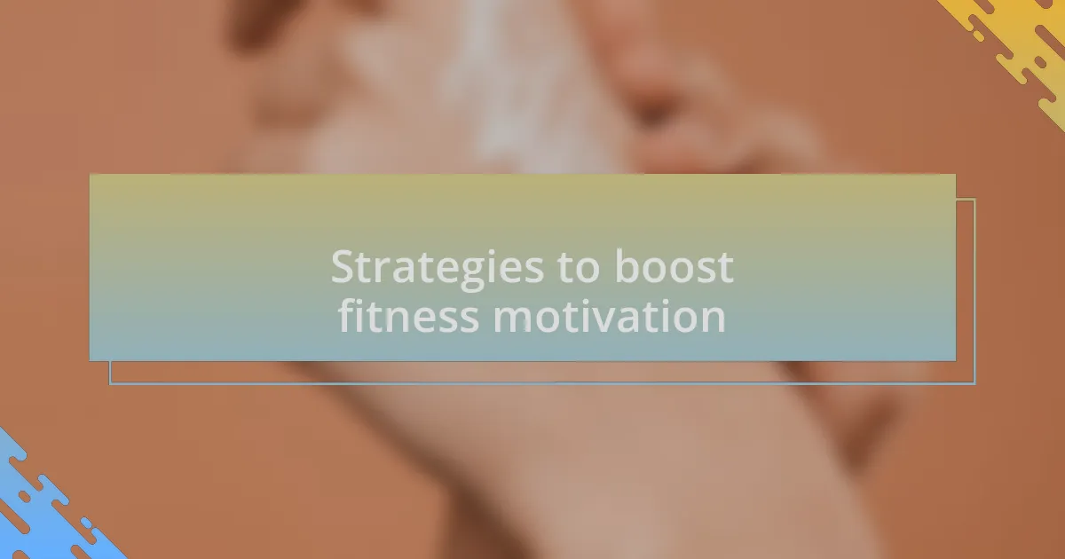 Strategies to boost fitness motivation
