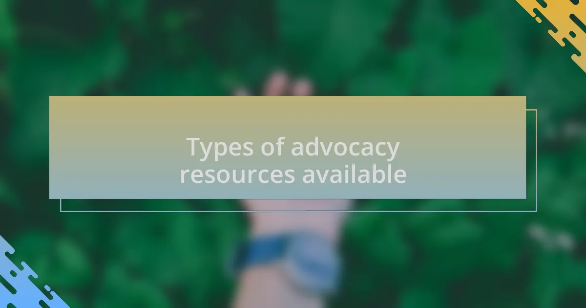 Types of advocacy resources available