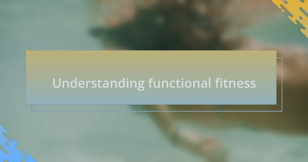 Understanding functional fitness