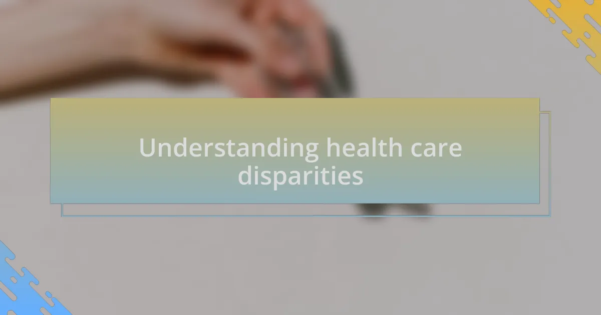 Understanding health care disparities