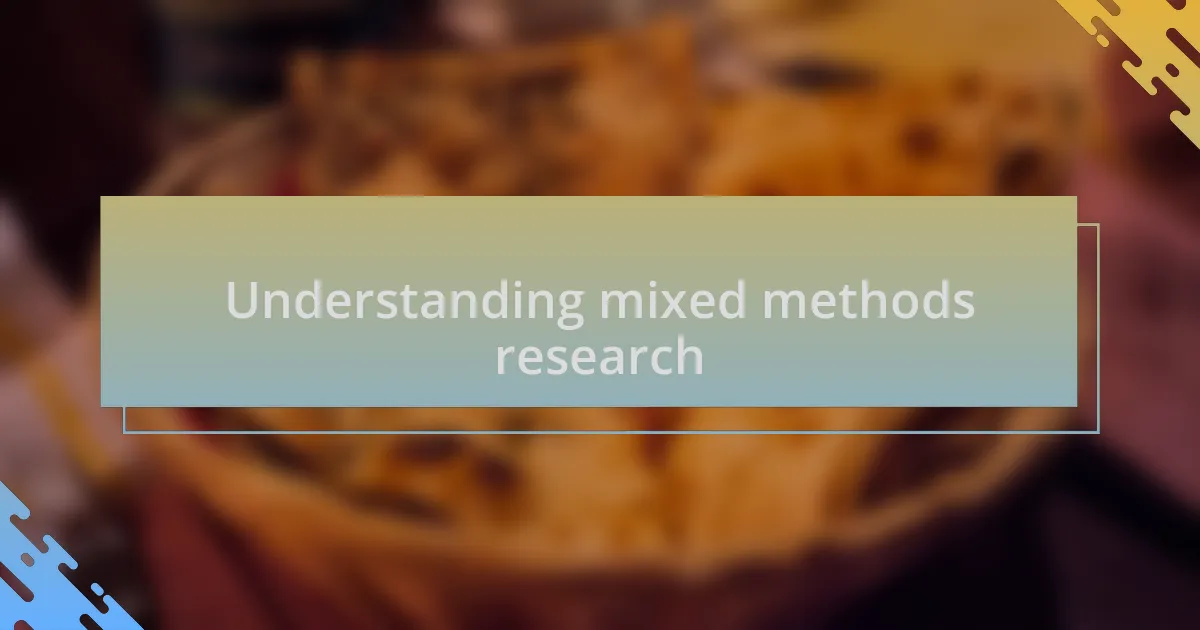 Understanding mixed methods research