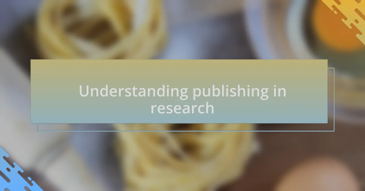 Understanding publishing in research