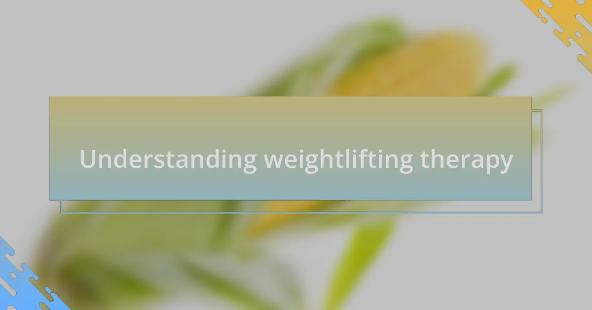Understanding weightlifting therapy